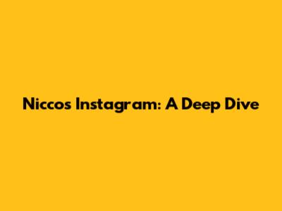 Nicco's Instagram: A Deep Dive