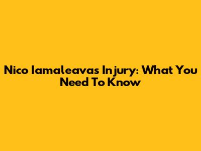 Nico Iamaleava's Injury: What You Need To Know