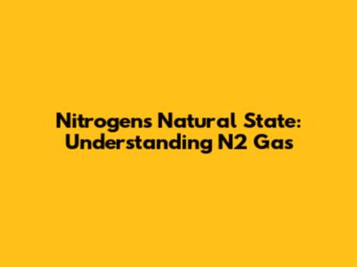 Nitrogen's Natural State: Understanding N2 Gas