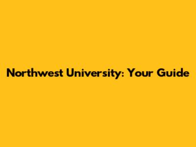 Northwest University: Your Guide