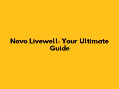 Novo Livewell: Your Ultimate Guide