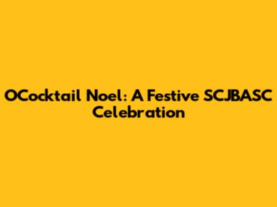 O'Cocktail Noel: A Festive SCJBASC Celebration