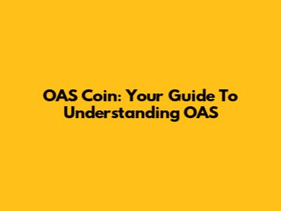 OAS Coin: Your Guide To Understanding OAS