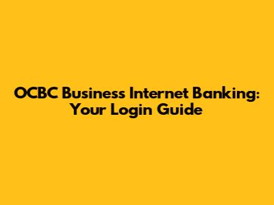 OCBC Business Internet Banking: Your Login Guide