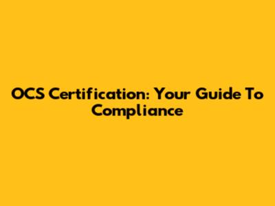 OCS Certification: Your Guide To Compliance
