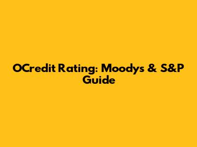 OCredit Rating: Moody's & S&P Guide