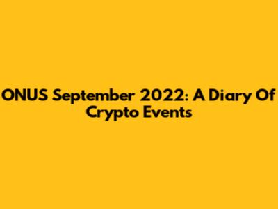 ONUS September 2022: A Diary Of Crypto Events