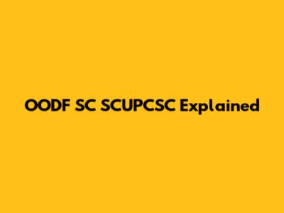 OODF SC SCUPCSC Explained