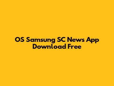 OS Samsung SC News App Download Free