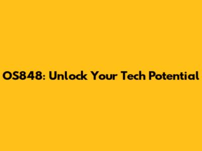 OS848: Unlock Your Tech Potential