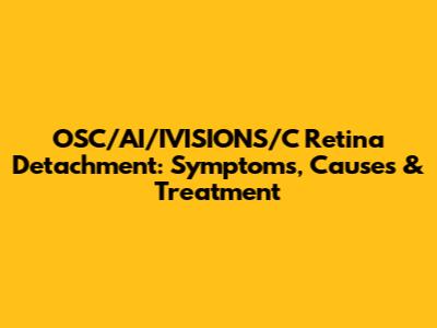 OSC/AI/IVISIONS/C Retina Detachment: Symptoms, Causes & Treatment