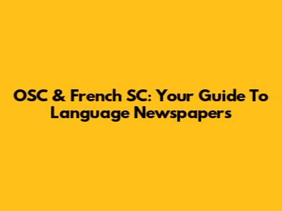 OSC & French SC: Your Guide To Language Newspapers