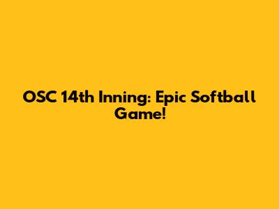 OSC 14th Inning: Epic Softball Game!