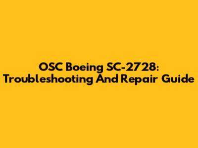 OSC Boeing SC-2728: Troubleshooting And Repair Guide