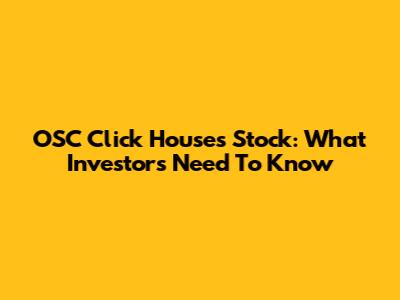 OSC Click Houses Stock: What Investors Need To Know