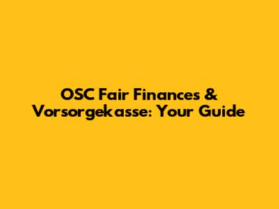 OSC Fair Finances & Vorsorgekasse: Your Guide