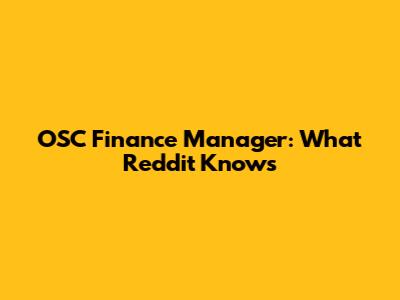 OSC Finance Manager: What Reddit Knows