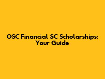 OSC Financial SC Scholarships: Your Guide