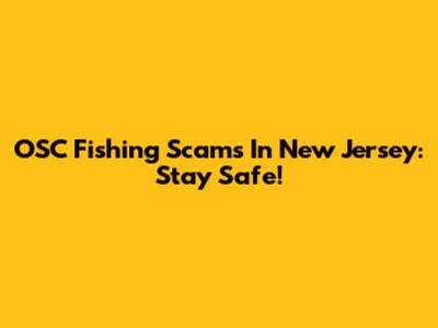 OSC Fishing Scams In New Jersey: Stay Safe!