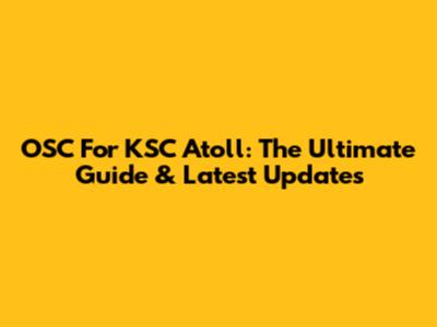 OSC For KSC Atoll: The Ultimate Guide & Latest Updates