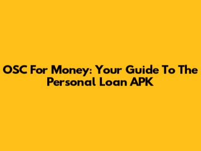OSC For Money: Your Guide To The Personal Loan APK