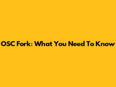 OSC Fork: What You Need To Know