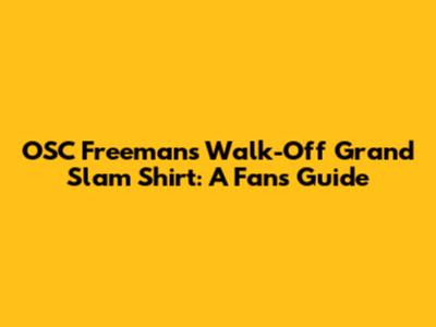 OSC Freeman's Walk-Off Grand Slam Shirt: A Fan's Guide