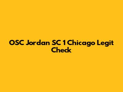 OSC Jordan SC 1 Chicago Legit Check
