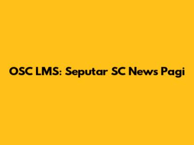 OSC LMS: Seputar SC News Pagi