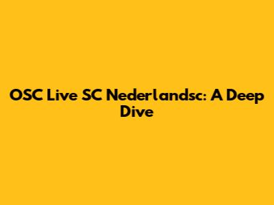 OSC Live SC Nederlandsc: A Deep Dive