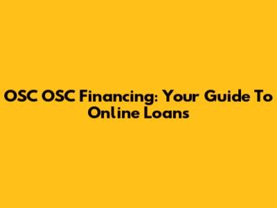 OSC OSC Financing: Your Guide To Online Loans