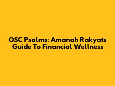 OSC Psalms: Amanah Rakyat's Guide To Financial Wellness