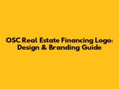 OSC Real Estate Financing Logo: Design & Branding Guide