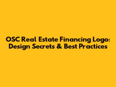 OSC Real Estate Financing Logo: Design Secrets & Best Practices