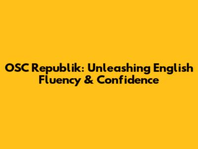 OSC Republik: Unleashing English Fluency & Confidence