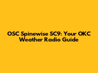 OSC Spinewise SC9: Your OKC Weather Radio Guide