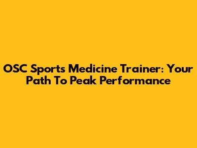 OSC Sports Medicine Trainer: Your Path To Peak Performance