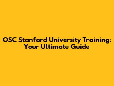 OSC Stanford University Training: Your Ultimate Guide