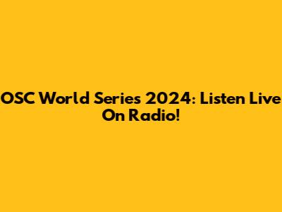 OSC World Series 2024: Listen Live On Radio!