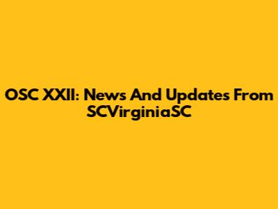 OSC XXII: News And Updates From SCVirginiaSC