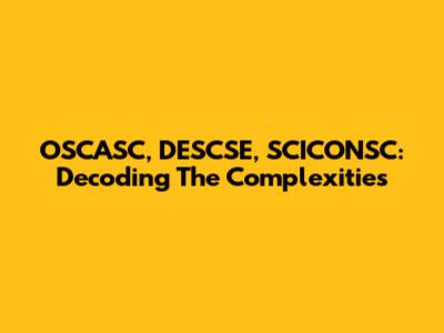 OSCASC, DESCSE, SCICONSC: Decoding The Complexities