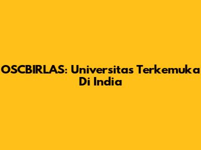 OSCBIRLAS: Universitas Terkemuka Di India