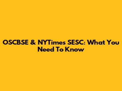 OSCBSE & NYTimes SESC: What You Need To Know