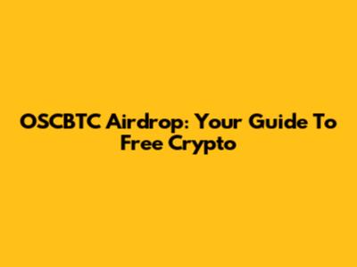 OSCBTC Airdrop: Your Guide To Free Crypto