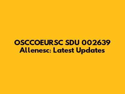 OSCCOEURSC SDU 002639 Allenesc: Latest Updates