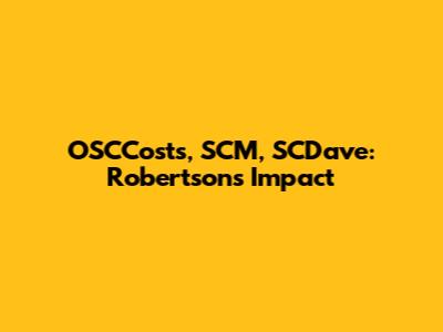 OSCCosts, SCM, SCDave: Robertson's Impact