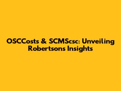 OSCCosts & SCMScsc: Unveiling Robertson's Insights