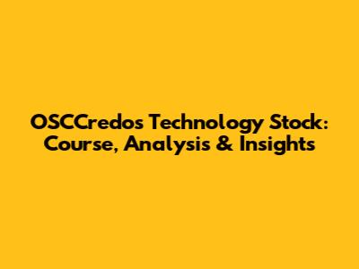 OSCCredos Technology Stock: Course, Analysis & Insights