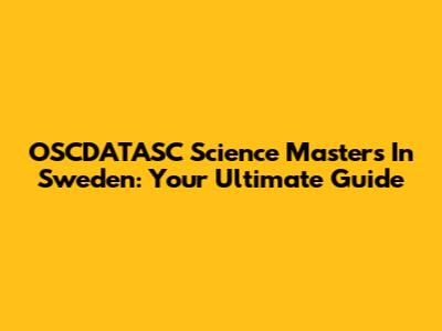 OSCDATASC Science Masters In Sweden: Your Ultimate Guide