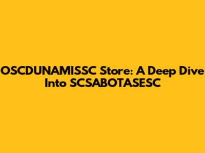 OSCDUNAMISSC Store: A Deep Dive Into SCSABOTASESC